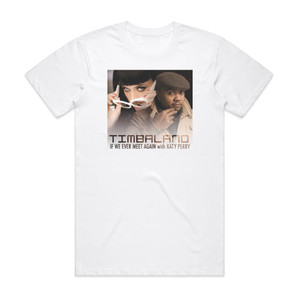 Timbaland If We Ever Meet Again Album Cover T-Shirt White Timbaland If We Ever Meet Again Album Cover T-Shirt White