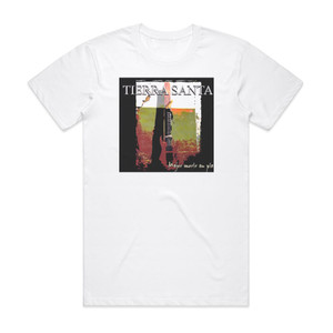 Tierra Santa Mejor Morir En Pie Album Cover T-Shirt White Tierra Santa Mejor Morir En Pie Album Cover T-Shirt White