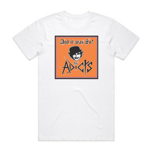 The Adicts And It Was So Album Cover T-Shirt White The Adicts And It Was So Album Cover T-Shirt White