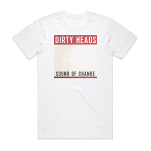 The Dirty Heads Sound Of Change Album Cover T-Shirt White The Dirty Heads Sound Of Change Album Cover T-Shirt White