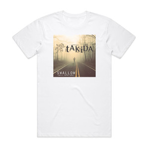 Takida Swallow Until Youre Gone Album Cover T-Shirt White Takida Swallow Until Youre Gone Album Cover T-Shirt White