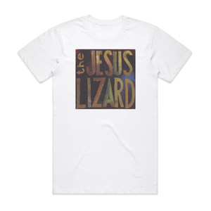 The Jesus Lizard Lash Album Cover T-Shirt White The Jesus Lizard Lash Album Cover T-Shirt White