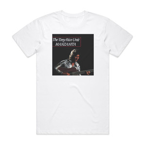 The Tony Rice Unit Manzanita Album Cover T-Shirt White The Tony Rice Unit Manzanita Album Cover T-Shirt White