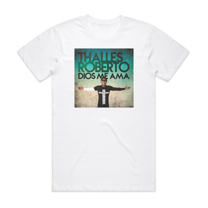 Thalles Dios Me Ama Album Cover T-Shirt White Thalles Dios Me Ama Album Cover T-Shirt White