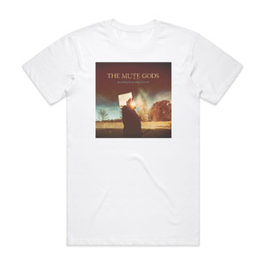 The Mute Gods Do Nothing Till You Hear From Me Album Cover T-Shirt White The Mute Gods Do Nothing Till You Hear From Me Album Cover T-Shirt White