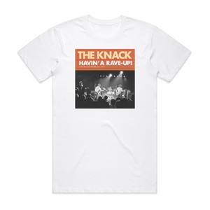 The Knack Havin A Raveup Live In Los Angeles 1978 1 Album Cover T-Shirt White