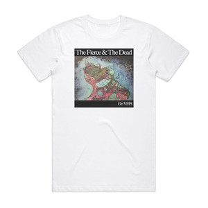 The Fierce and The Dead On Vhs Album Cover T-Shirt White The Fierce and The Dead On Vhs Album Cover T-Shirt White