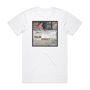 Talib Kweli The Beautiful Struggle Album Cover T-Shirt White Talib Kweli The Beautiful Struggle Album Cover T-Shirt White