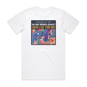 The Dave Brubeck Quartet Their Last Time Out Album Cover T-Shirt White
