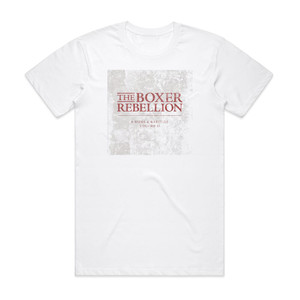 The Boxer Rebellion B Sides Rarities Collection Volume 1 2 1 Album Cover T-Shirt White