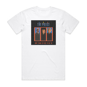 The Police Dont Stand So Close To Me 86 Album Cover T-Shirt White The Police Dont Stand So Close To Me 86 Album Cover T-Shirt White
