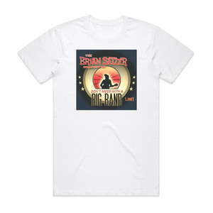 The Brian Setzer Orchestra Dont Mess With A Big Band Album Cover T-Shirt White