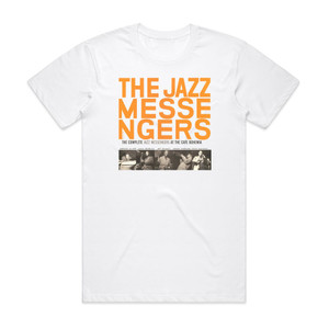 The Jazz Messengers The Jazz Messengers At The Cafe Bohemia Volume 1 Album Cover T-Shirt White The Jazz Messengers The Jazz Messengers At The Cafe Bohemia Volume 1 Album Cover T-Shirt White