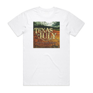 Texas in July Salt Of The Earth Album Cover T-Shirt White Texas in July Salt Of The Earth Album Cover T-Shirt White