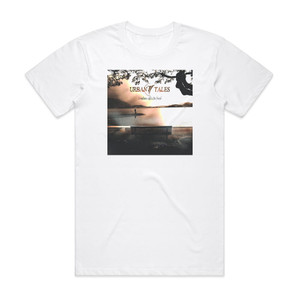 Urban Tales Loneliness Still Is The Friend Album Cover T-Shirt White