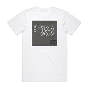 Underworld 1992 2002 Album Cover T-Shirt White Underworld 1992 2002 Album Cover T-Shirt White