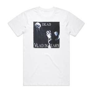 Vlad in Tears Dead Album Cover T-Shirt White Vlad in Tears Dead Album Cover T-Shirt White