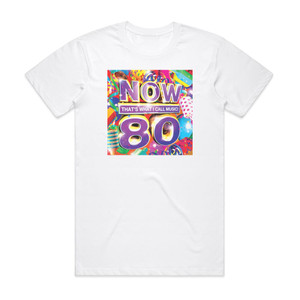 Various Artists Now Thats What I Call Music 80 Album Cover T-Shirt White Various Artists Now Thats What I Call Music 80 Album Cover T-Shirt White