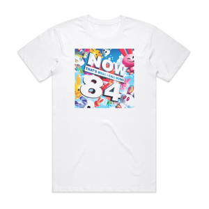 Various Artists Now Thats What I Call Music 84 Album Cover T-Shirt White Various Artists Now Thats What I Call Music 84 Album Cover T-Shirt White
