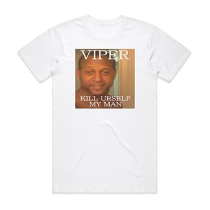 Viper Kill Urself My Man Album Cover T-Shirt White Viper Kill Urself My Man Album Cover T-Shirt White