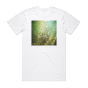 Versus the world Drink Sing Live Love Album Cover T-Shirt White Versus the world Drink Sing Live Love Album Cover T-Shirt White