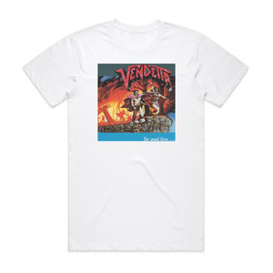 Vendetta Go And Live Stay And Die Album Cover T-Shirt White Vendetta Go And Live Stay And Die Album Cover T-Shirt White