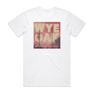 Wye Oak My Neighbor My Creator Album Cover T-Shirt White Wye Oak My Neighbor My Creator Album Cover T-Shirt White