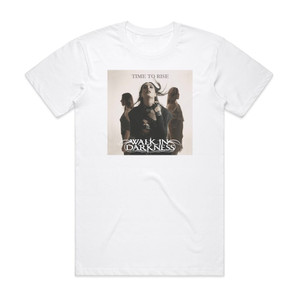 Walk in Darkness Time To Rise Album Cover T-Shirt White Walk in Darkness Time To Rise Album Cover T-Shirt White