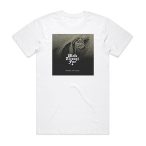 Walk Through Fire Furthest From Heaven Album Cover T-Shirt White Walk Through Fire Furthest From Heaven Album Cover T-Shirt White
