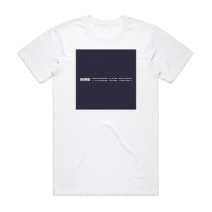 Wire Primed And Ready Album Cover T-Shirt White Wire Primed And Ready Album Cover T-Shirt White