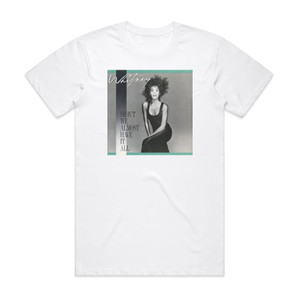 Whitney Houston Didnt We Almost Have It All Album Cover T-Shirt White Whitney Houston Didnt We Almost Have It All Album Cover T-Shirt White