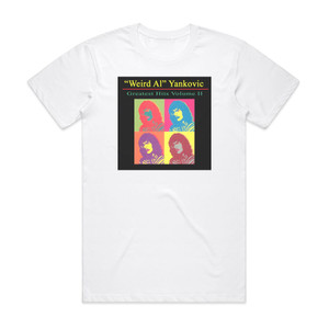 Weird Al Yankovic Greatest Hits Volume Ii Album Cover T-Shirt White Weird Al Yankovic Greatest Hits Volume Ii Album Cover T-Shirt White