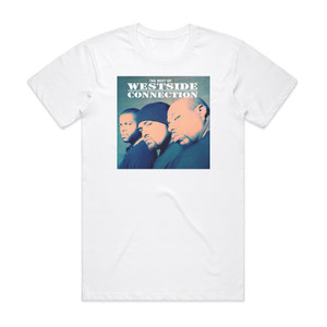 Westside Connection The Best Of The Gangsta The Killa And The Dope Dealer Album Cover T-Shirt White Westside Connection The Best Of The Gangsta The Killa And The Dope Dealer Album Cover T-Shirt White