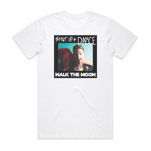 Walk the Moon Shut Up And Dance Album Cover T-Shirt White Walk the Moon Shut Up And Dance Album Cover T-Shirt White