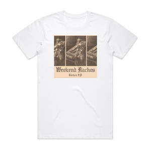 Weekend Nachos Torture Ep Album Cover T-Shirt White Weekend Nachos Torture Ep Album Cover T-Shirt White
