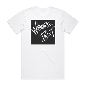 Whore Paint Menarchy Album Cover T-Shirt White Whore Paint Menarchy Album Cover T-Shirt White