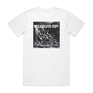 While Heaven Wept Lovesongs Of The Forsaken Album Cover T-Shirt White While Heaven Wept Lovesongs Of The Forsaken Album Cover T-Shirt White