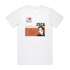 Zeca Pagodinho Pra Gente Se Amar Album Cover T-Shirt White Zeca Pagodinho Pra Gente Se Amar Album Cover T-Shirt White