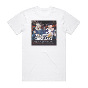 Ze Neto and Cristiano Um Novo Sonho Album Cover T-Shirt White Ze Neto and Cristiano Um Novo Sonho Album Cover T-Shirt White