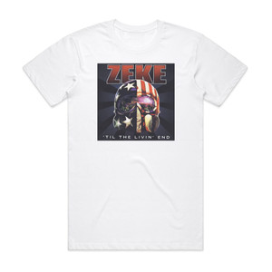 Zeke Til The Livin End 1 Album Cover T-Shirt White Zeke Til The Livin End 1 Album Cover T-Shirt White