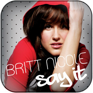 Britt Nicole Say It Album Cover Sticker Britt Nicole Say It Album Cover Sticker