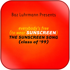 Baz Luhrmann Everybodys Free To Wear Sunscreen The Sunscreen Song Class O Album Cover Sticker
