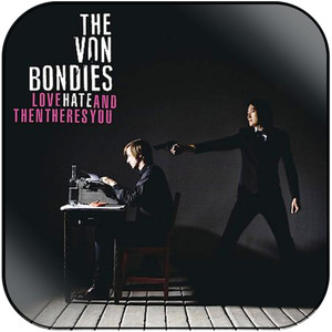 The Von Bondies Love Hate And Then Theres You Album Cover Sticker