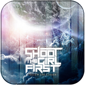 Shoot the Girl First Follow The Clouds Album Cover Sticker Shoot the Girl First Follow The Clouds Album Cover Sticker