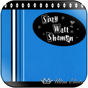 Sixty Watt Shaman Ultra Electric Album Cover Sticker Sixty Watt Shaman Ultra Electric Album Cover Sticker