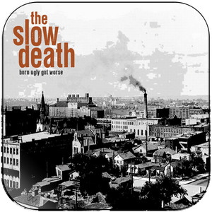The Slow Death Born Ugly Got Worse Album Cover Sticker The Slow Death Born Ugly Got Worse Album Cover Sticker