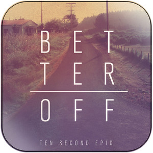 Ten Second Epic Better Off Album Cover Sticker Ten Second Epic Better Off Album Cover Sticker