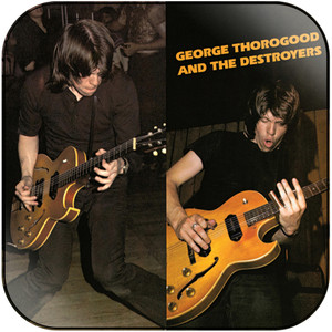 George Thorogood and The Destroyers George Thorogood And The Destroyers Album Cover Sticker George Thorogood and The Destroyers George Thorogood And The Destroyers Album Cover Sticker