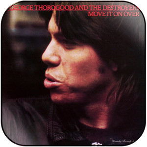 George Thorogood and The Destroyers Move It On Over Album Cover Sticker George Thorogood and The Destroyers Move It On Over Album Cover Sticker