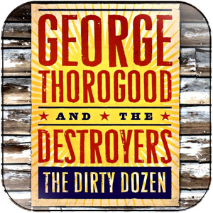 George Thorogood and The Destroyers The Dirty Dozen Album Cover Sticker